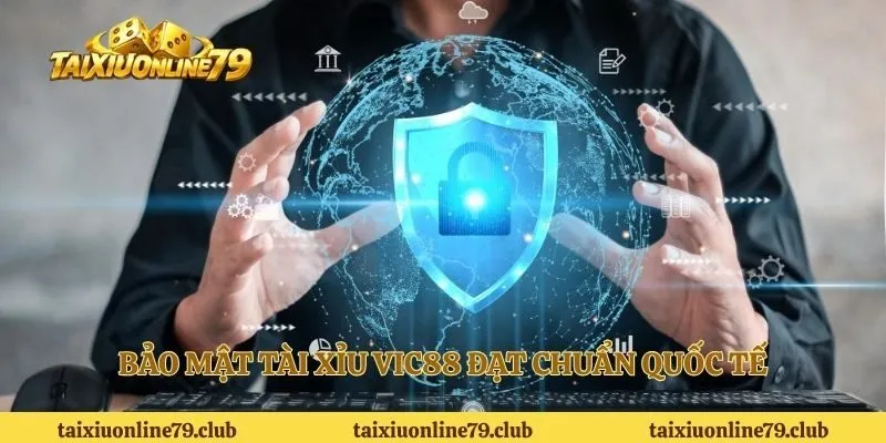 Bảo mật tài xỉu VIC88 đạt chuẩn quốc tế 
