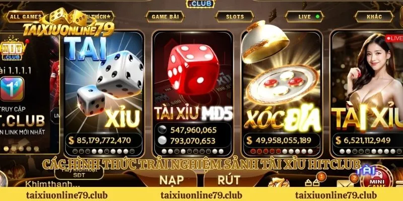 Các hình thức trải nghiệm sảnh tài xỉu Hitclub