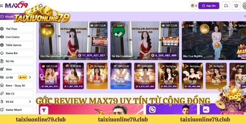 Góc review MAX79 uy tín từ cộng đồng