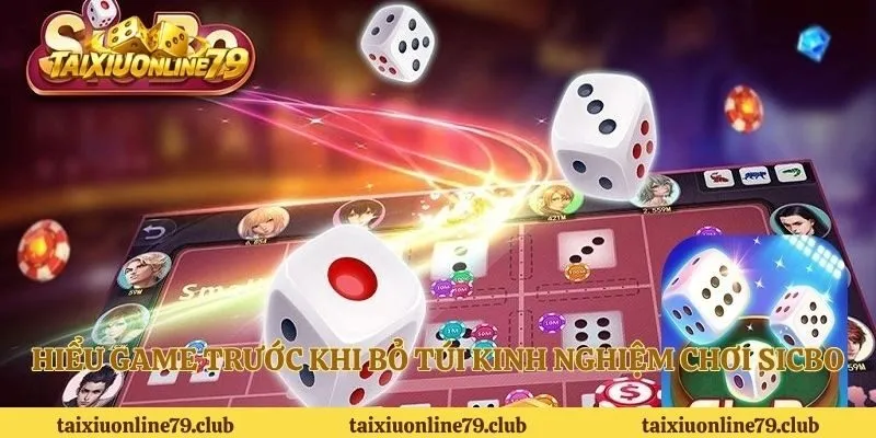 Hiểu game trước khi bỏ túi kinh nghiệm chơi sicbo