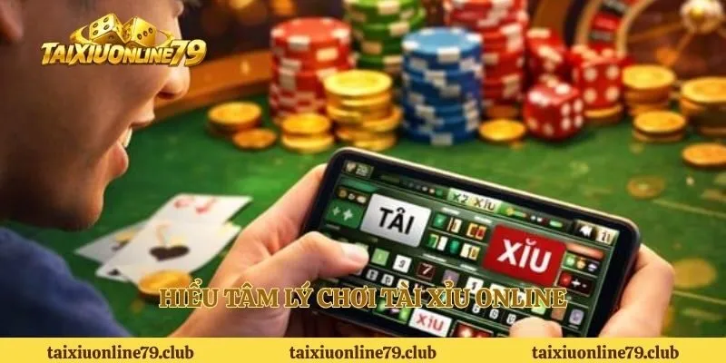 Hiểu tâm lý chơi tài xỉu online
