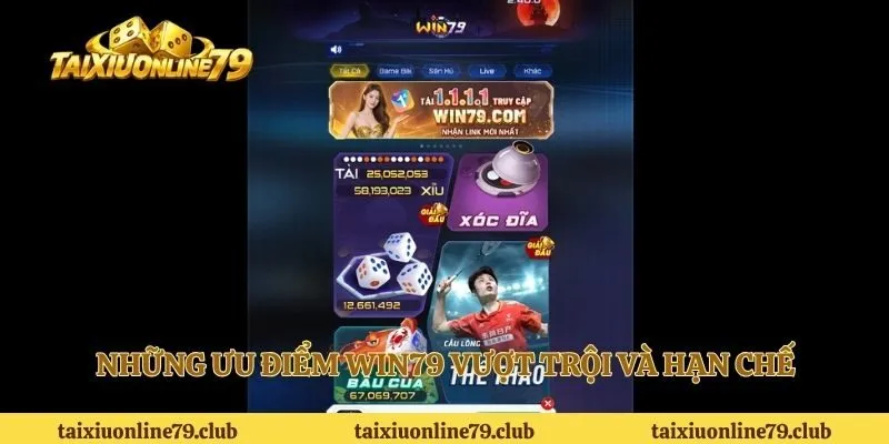 Những ưu điểm Win79 vượt trội và hạn chế