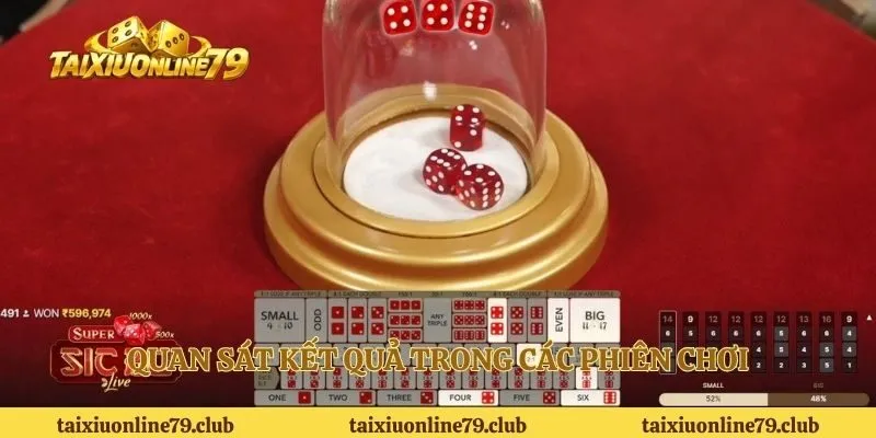 Quan sát kết quả trong các phiên chơi