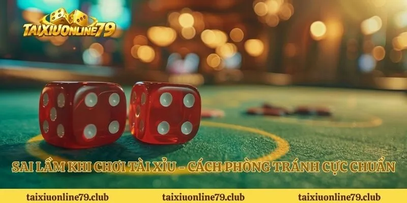 sai lầm khi chơi tài xỉu