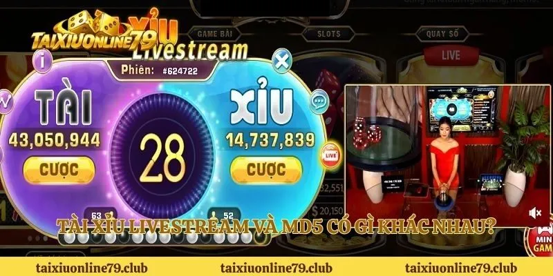 Tài xỉu Livestream và MD5 có gì khác nhau?