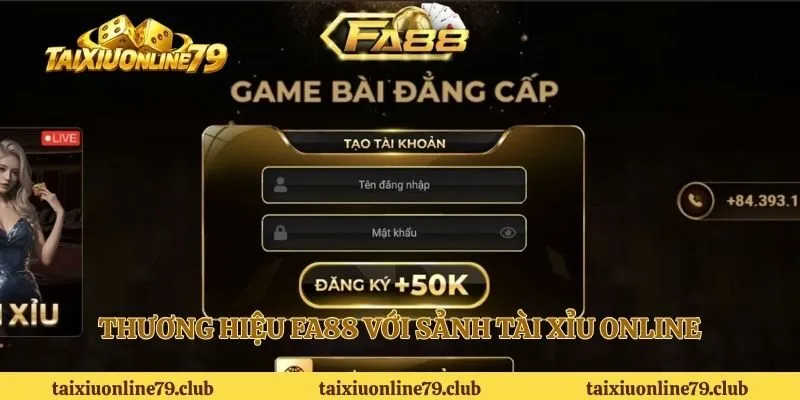 Thương hiệu FA88 với sảnh tài xỉu online