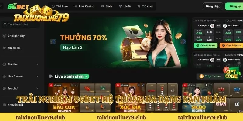 Trải nghiệm 86BET hệ thống đa dạng sản phẩm