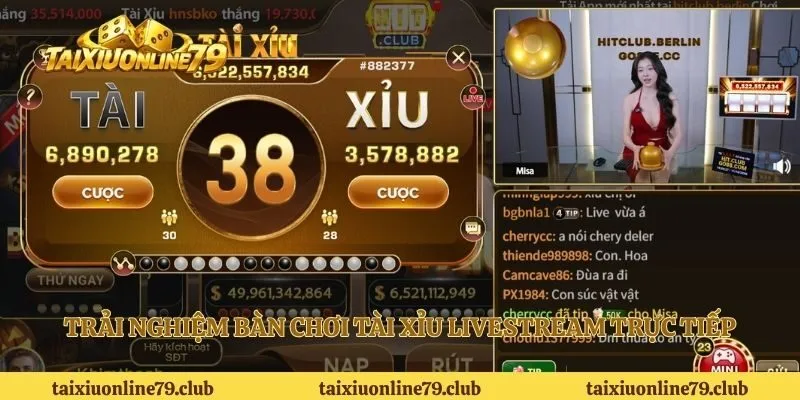 Trải nghiệm bàn chơi tài xỉu livestream trực tiếp