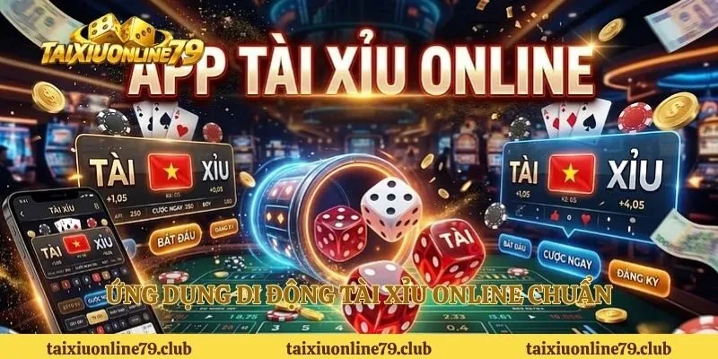 Ứng dụng di động tài xỉu online chuẩn